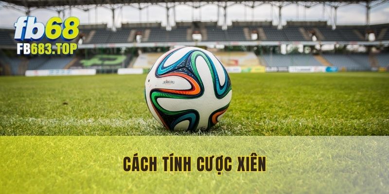 cách tính cược xiên