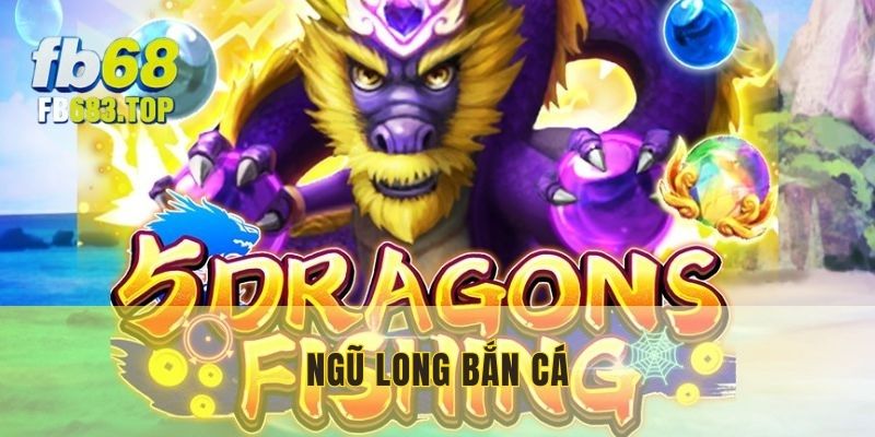 ngũ long bắn cá