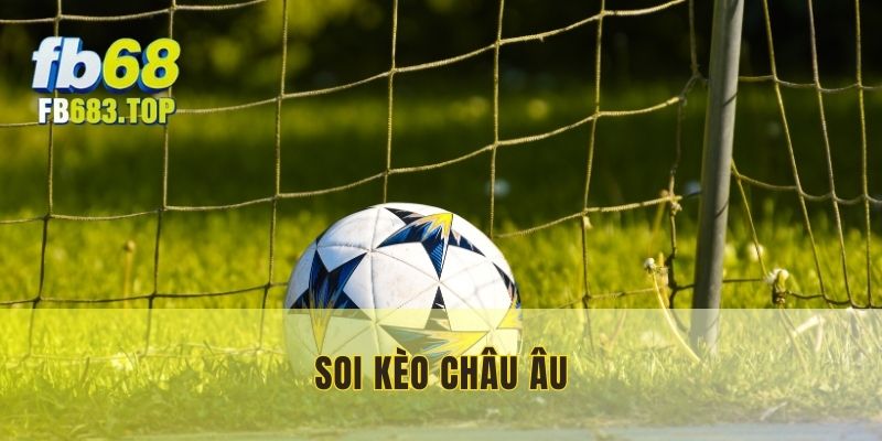 Soi kèo châu âu